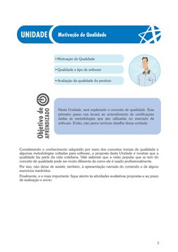 5
• Motivação de Qualidade
• Qualidade x tipo de software
• Avaliação da qualidade do produto
Considerando o conhecimento adq
