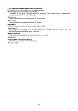 1.3. Especialidades de odontología en España.
En España no se reconocen oﬁcialmente como especialidades:
- Odontología conser