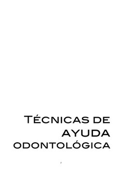 Técnicas de 
ayuda 
odontológica
7

