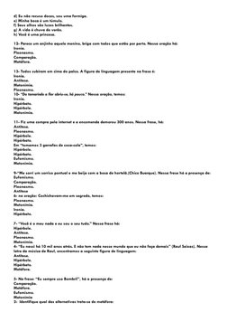 d) Eu não recuso doces, sou uma formiga. 
e) Minha boca é um túmulo. 
f) Seus olhos são luzes brilhantes. 
g) A vida é chuva