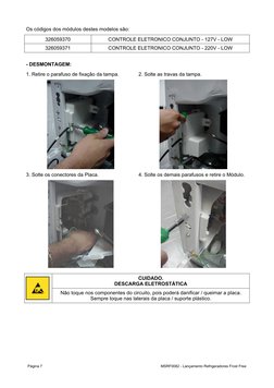 Página 7
MSRF0082 - Lançamento Refrigeradores Frost Free
Os códigos dos módulos destes modelos são:
326059370
CONTROLE ELETRO