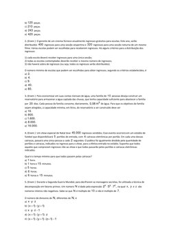 b) 120  peças.    
c) 210  peças.    
d) 243  peças.    
e) 420  peças.    
   
2. (Enem )  O gerente de um cinema fornece an