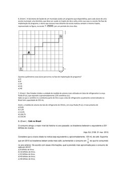 6. (Enem )  A Secretaria de Saúde de um município avalia um programa que disponibiliza, para cada aluno de uma 
escola mu
