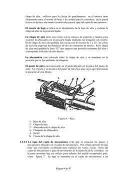 Página 9 de 47 
chapa de alza,  orificios para la clavija de guardamanos;  en el interior tiene 
alojamiento para el resor