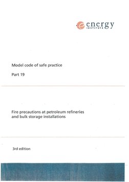 Model code of safe practice 
Part 19 
Fire precautions at petroleum refineries 
and bulk storage installations 
3rd edition 
