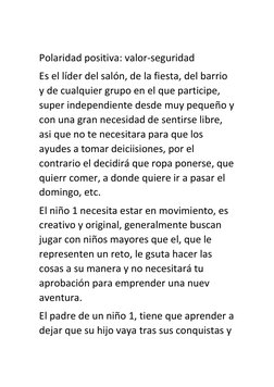 Polaridad positiva: valor-seguridad 
Es el líder del salón, de la fiesta, del barrio 
y de cualquier grupo en el que partic