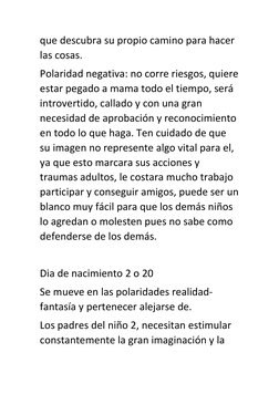 que descubra su propio camino para hacer 
las cosas. 
Polaridad negativa: no corre riesgos, quiere 
estar pegado a mama todo