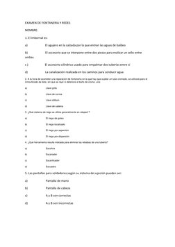 EXAMEN DE FONTANERIA Y REDES 
NOMBRE: 
1. El imbornal es: 
a)                        El agujero en la calzada por la que entr