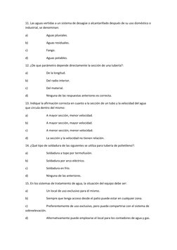 11. Las aguas vertidas a un sistema de desagüe o alcantarillado después de su uso doméstico o 
industrial, se denominan: 
a)