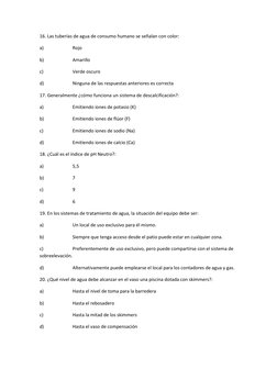 16. Las tuberías de agua de consumo humano se señalan con color: 
a) 
 
Rojo 
b) 
 
Amarillo 
c) 
 
Verde oscuro 
d) 
 
Ningu