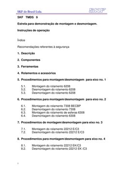 SKF do Brasil Ltda.
SKF   TMDS   9 
 
Estrela para demonstração de montagem e desmontagem. 
 
Instruções de operação 
 
 
Í