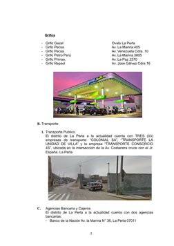 Grifos
-
Grifo Gazel 
Ovalo La Perla
-
Grifo Pecsa
Av. La Marina 405
-
Grifo Pecsa
Av. Venezuela Cdra. 10
-
Grifo Petro Perú