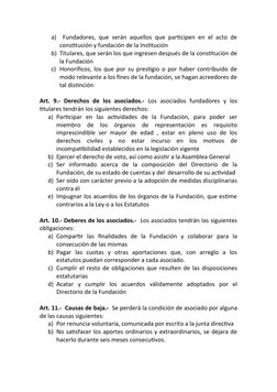 a)  Fundadores, que serán aquellos que participen en el acto de
constitución y fundación de la Institución
b) Titulares, que