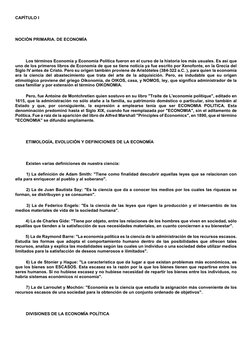 CAPÍTULO I 
 
NOCIÓN PRIMARIA. DE ECONOMÍA 
 
         Los términos Economía y Economía Política fueron en el curso de la his