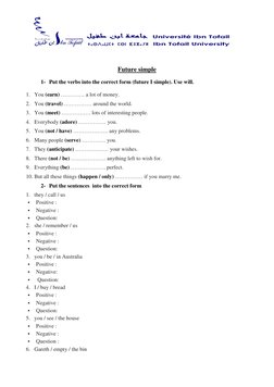 Future simple 
1- Put the verbs into the correct form (future I simple). Use will. 
1. You (earn) …………. a lot of money.