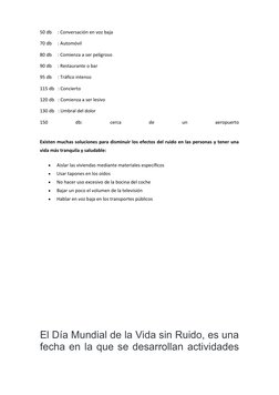 50 db     : Conversación en voz baja
70 db     : Automóvil
80 db     : Comienza a ser peligroso
90 db     : Restaurante o bar