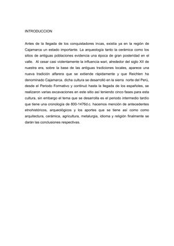 INTRODUCCION
Antes de la llegada de los conquistadores incas, existía ya en la región de
Cajamarca un estado importante. La a