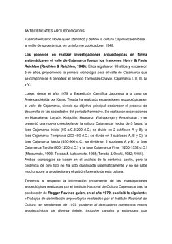ANTECEDENTES ARQUEOLÓGICOS
Fue Rafael Larco Hoyle quien identificó y definió la cultura Cajamarca en base 
al estilo de su ce