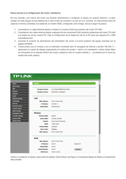Pasos previos a la configuración del router. Instalación.
Es muy sencilla y los menús del router nos llevarán directamente a