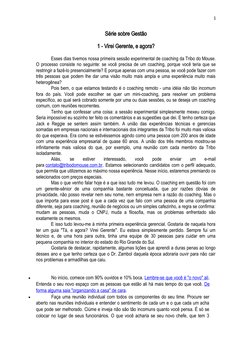1
Série sobre Gestão
1 - Virei Gerente, e agora?
Esses dias tivemos nossa primeira sessão experimental de coaching da Tribo d