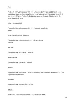 Acné
Protocolo 1000, o Protocolo CDS-115 aplicación de Protocolo 3000 en la zona
afectada una vez al día, una aplicación hora