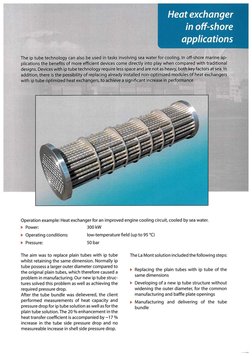 Heat exchanger 
in off-shore 
applications 
The ip tube technology can also be used in tasks involving sea water for cooling.