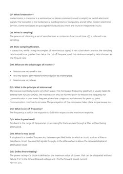 Q7. What is transistor?
In electronics, a transistor is a semiconductor device commonly used to amplify or switch electronic