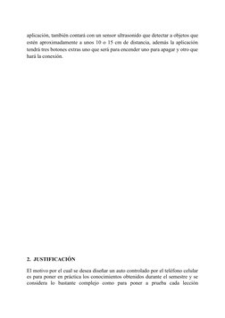 aplicación, también contará con un sensor ultrasonido que detectar a objetos que
estén aproximadamente a unos 10 o 15 cm de d