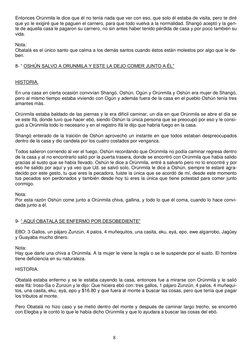 8 
Entonces Orúnmila le dice que él no tenía nada que ver con eso, que solo él estaba de visita, pero te diré 
que yo le