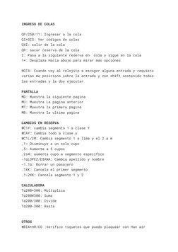 INGRESO DE COLAS
QP/250/11: Ingresar a la cola
QI*SIS: Ver códigos de colas 
QXI: salir de la cola
QR: sacar reserva de la co