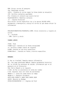 EMR: Enviar correo al pasajero
*Pe: Despliega correos
*PE1¤ : Elimina el correo según la línea donde se encuentre
*P9: Verifi