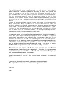 Yo decidí ser au pair porque con ellos aprendí a ser más paciente y amorosa, ellos
tienen almas puras e inocentes, expresan s