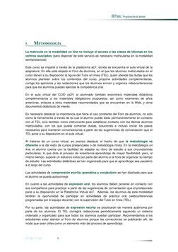 II Parte. Programación de alemán  
 
 
 
CUID 17/18 
 
9 
 
5. 
METODOLOGÍA 
La matrícula en la modalidad on line no incluye