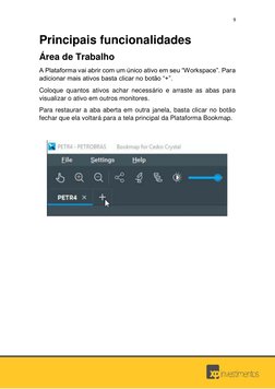 9 
 
 
 
Principais funcionalidades 
Área de Trabalho 
A Plataforma vai abrir com um único ativo em seu “Workspace”. Para 
ad