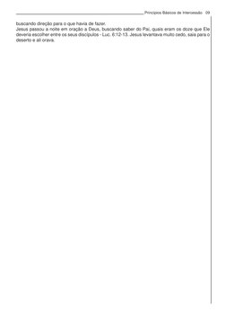 Princípios Básicos de Intercessão
buscando direção para o que havia de fazer.
Jesus passou a noite em oração a Deus, buscando