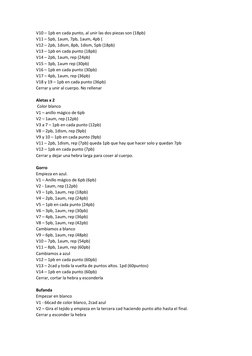 V10 – 1pb en cada punto, al unir las dos piezas son (18pb) 
V11 – 5pb, 1aum, 7pb, 1aum, 4pb ( 
V12 – 2pb, 1dism, 8pb, 1dism,