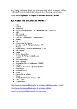 una relación contractual donde una empresa privada brinda un servicio público,
recibiendo financiamiento tanto del Estado com