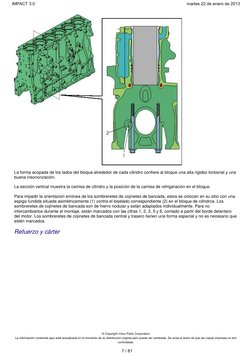 La forma acopada de los lados del bloque alrededor de cada cilindro confiere al bloque una alta rigidez torsional y una
buena