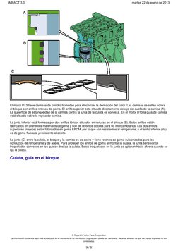 El motor D13 tiene camisas de cilindro húmedas para efectivizar la derivación del calor. Las camisas se sellan contra
el bloq