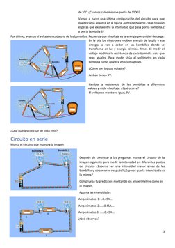 3
de 10Ω ¿Cuántos culombios va por la de 100Ω?
Vamos a hacer una última configuración del circuito para que
quede cómo aparec