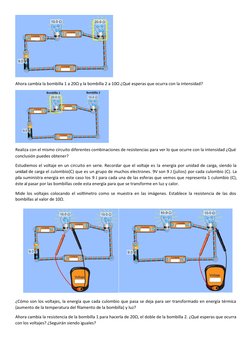 Ahora cambia la bombilla 1 a 20Ω y la bombilla 2 a 10Ω ¿Qué esperas que ocurra con la intensidad?
Realiza con el mismo circui