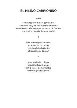 EL HIMNO CARRIONINO
(CORO)
Somos los estudiantes carrioninos
Llevamos muy en alto nuestro emblema
el emblema del Colegio, el