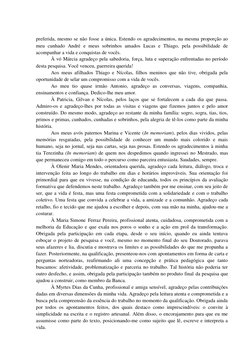 preferida, mesmo se não fosse a única. Estendo os agradecimentos, na mesma proporção ao 
meu cunhado André e meus sobrinh