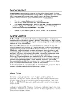 Modo trapaça
Cheat Mode é uma opção encontrada nas configurações do jogo na tela Continuar 
jogo ou Iniciar novo jogo e está