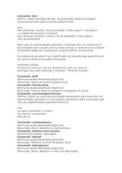 Comando: ban
Definir / obter entradas de ban. As proibições serão levantadas 
automaticamente após o tempo determinado.
Uso: