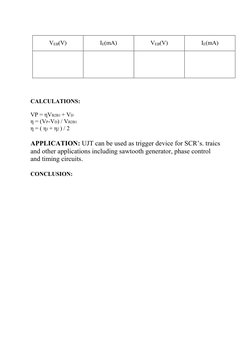 VEB(V) 
 
IE(mA) 
 
VEB(V) 
 
IE(mA) 
 
 
 
 
 
 
 
 
CALCULATIONS:  
 
VP = ηVB2B1 + VD  
η = (VP-VD) / VB2B1  
η = ( η1