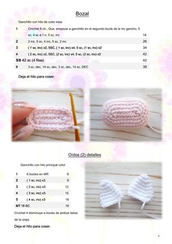 5 
Bozal
Ganchillo con hilo de color rosa. 
1 
Crochet 8 ch., Que, empezar a ganchillo en el segundo bucle de la inc gancho