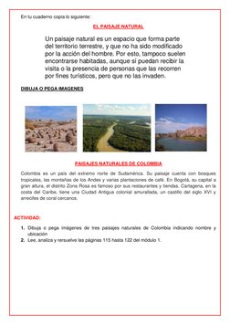 En tu cuaderno copia lo siguiente: 
EL PAISAJE NATURAL 
 
DIBUJA O PEGA IMAGENES 
 
PAISAJES NATURALES DE COLOMBIA 
Colombia