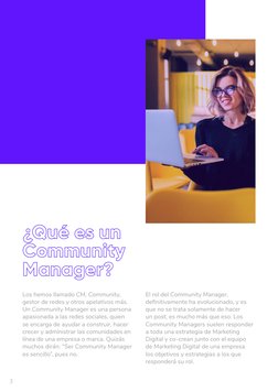3
Los hemos llamado CM, Community, 
gestor de redes y otros apelativos más. 
Un Community Manager es una persona 
apasionada