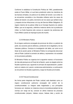 Conforme lo establece la Constitución Política de 1993, paralelamente
existe el Fuero Militar, el cual tiene jurisdicción sob